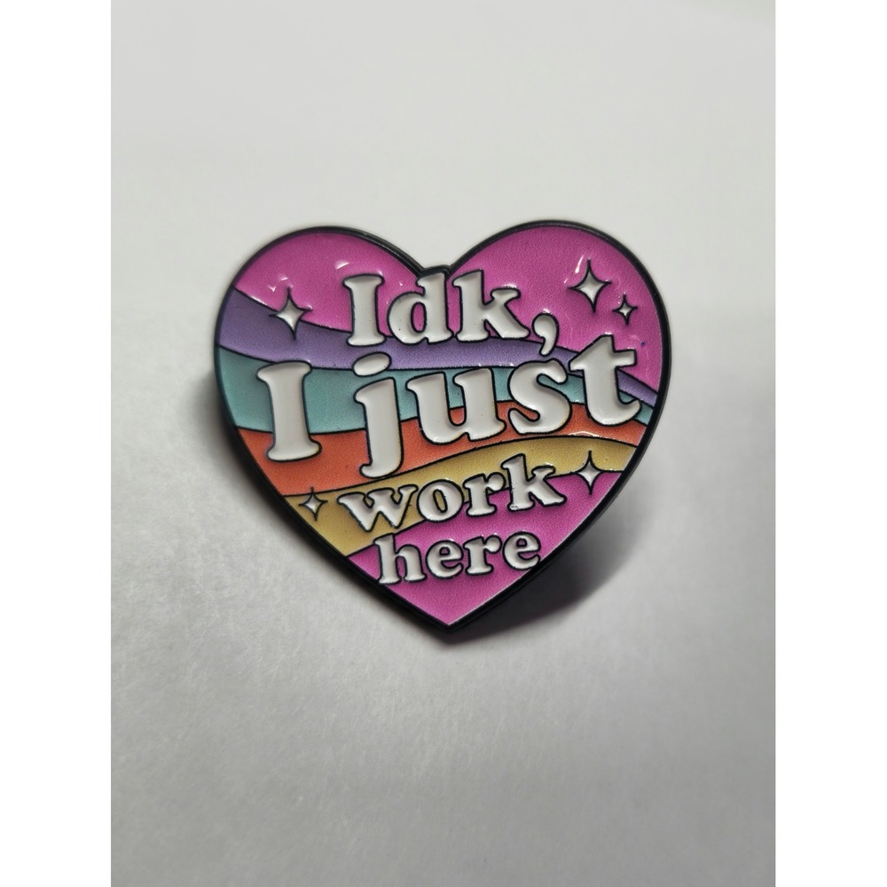 Idk I Just Work Here Heart Enamel Pin Rainbow Sarcastic Work Humor Lapel Badge